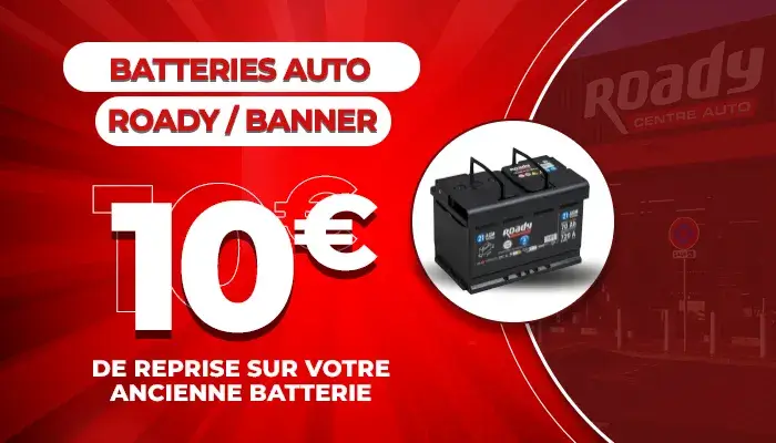 Offre batteries auto roady/banner 10€ de remise immédiate
