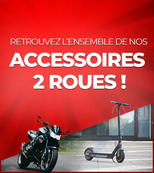 Retrouvez tous nos accessoires 2 roues