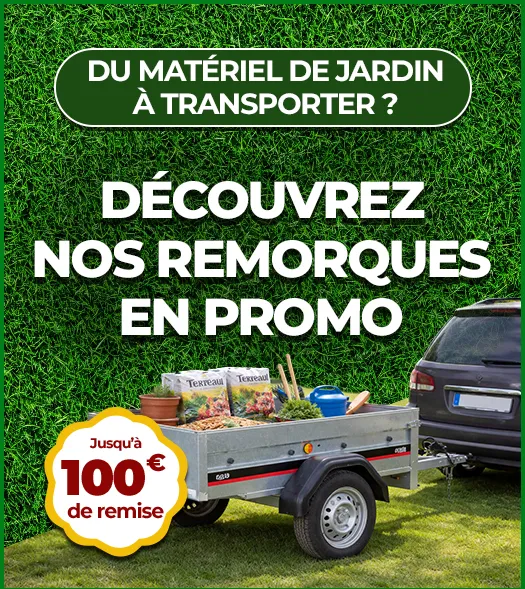 Foire à la remorque - Jusqu'à 100€ de remise immédiate