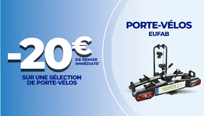- 20€ de remise sur une sélection de porte-vélos EUFAB
