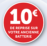 10€ de reprise sur votre ancienne batterie